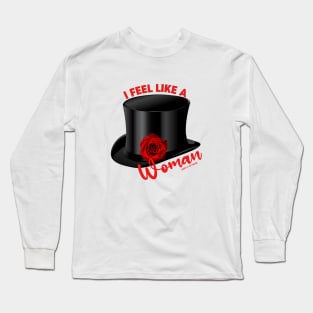 I Feel Like a Woman Long Sleeve T-Shirt